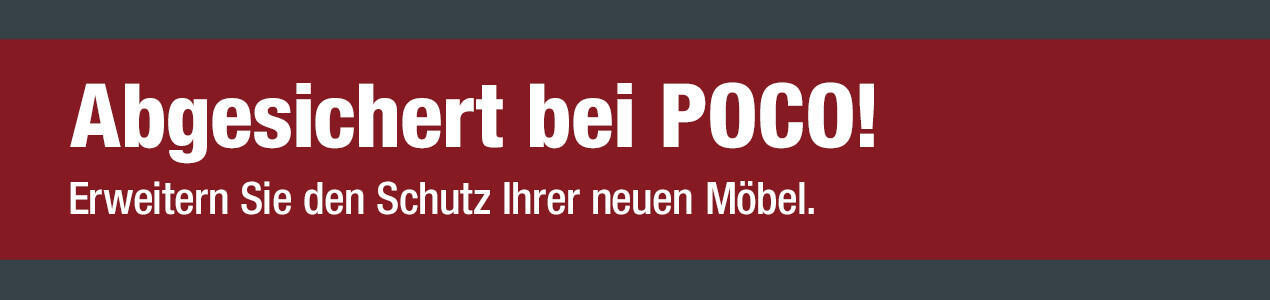Rotes Banner mit weißer Schrift 'Abgesichert bei POCO! Erweitern Sie den Schutz Ihrer neuen Möbel.'