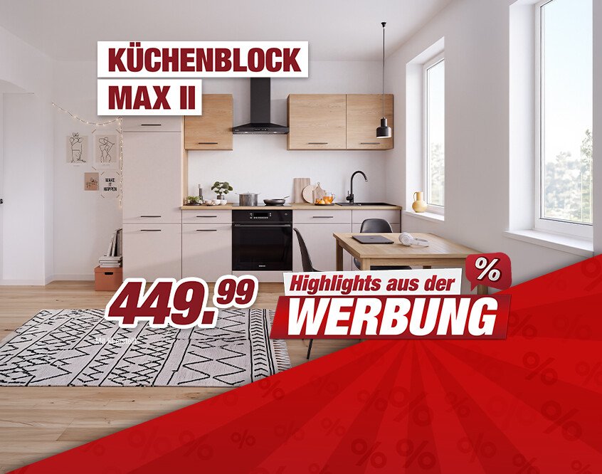 Unsere Werbe Highlights - -7 Küchenblock Max II